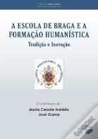 A Escola de Braga e a Formação Humanística - Tradição e Inovação