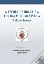 A Escola de Braga e a Formação Humanística - Tradição e Inovação