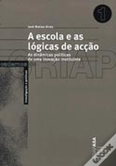 A Escola e as Lógicas de Acção
