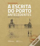 A Escrita do Porto - Volume 1