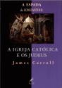 A Espada de Constantino: A Igreja Católica e os Judeus - Preview
