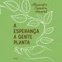 A Esperança A Gente Planta - Preview