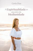A Espiritualidade ao Encontro da Mediunidade