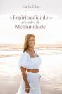 A Espiritualidade ao Encontro da Mediunidade - Preview