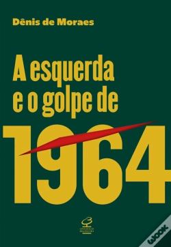 Capa do artigo A Esquerda E O Golpe De 1964