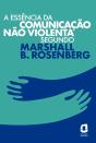A Essência Da Comunicação Não Violenta Segundo Marshall B. Rosenberg - Preview