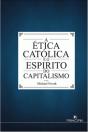 A Ética Católica e o Espirito do Capitalismo - Preview