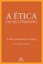 A Ética do Quotidiano - Preview