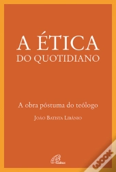 A Ética do Quotidiano