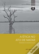A Ética no Ato de Matar