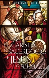Capa do artigo A Eucaristia, o Sacerdócio e Jesus, o Filho
