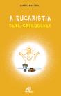 A Eucaristia - Sete Catequeses - Preview