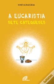 Capa do artigo A Eucaristia - Sete Catequeses