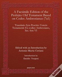A Facsimile Edition Of The Peshitto Old Testament Based On Codex Ambrosianus (7a1)