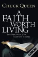 A Faith Worth Living