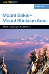 A Falconguideâ® To The Mount Baker-Mount Shuksan Area
