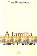 A Família - Ame-a e Deixe-a