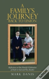 A Family'S Journey Back To Union: Reflec