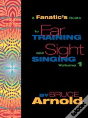 A Fanatic'S Guide To Ear Training And Sight Singing