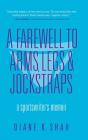 A Farewell To Arms, Legs, And Jockstraps - Preview