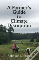 A Farmer'S Guide To Climate Disruption