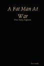 A Fat Man At War - Preview