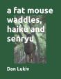 A Fat Mouse Waddles, Haiku And Senryu - Preview