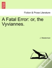 A Fatal Error: Or, The Vyviannes.