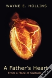 A Father'S Heart: From A Place Of Solitu
