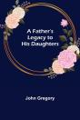 A Father'S Legacy To His Daughters - Preview