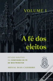 Capa do artigo A Fé Dos Eleitos - Volume I