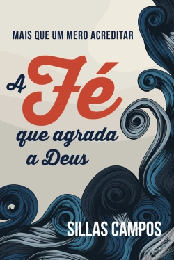 Capa do artigo A Fé Que Agrada A Deus