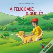A Felicidade, o Que É?