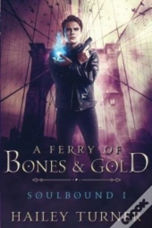 A Ferry Of Bones & Gold