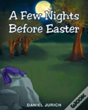 A Few Nights Before Easter