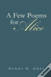 A Few Poems For Alice
