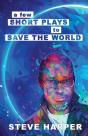 A Few Short Plays To Save The World - Preview