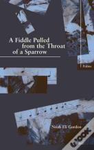 A Fiddle Pulled From The Throat Of A Sparrow