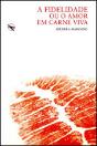 A Fidelidade ou o Amor em Carne Viva - Preview