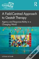 A Field-Centred Approach To Gestalt Therapy
