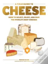 A Field Guide To Cheese