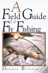 A Field Guide To Fly Fishing