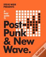 A Field Guide To Post-Punk & New Wave