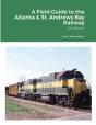 A Field Guide To The Atlanta & St. Andrews Bay Railway - Preview