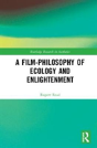 A Film-Philosophy Of Ecology And Enlightenment - Preview