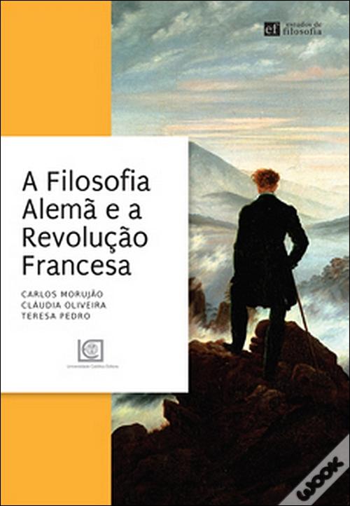 A Filosofia Alemã e a Revolução Francesa de Carlos Morujão, Cláudia ...