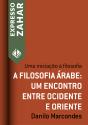 A Filosofia Árabe: Um Encontro Entre Ocidente E Oriente - Preview