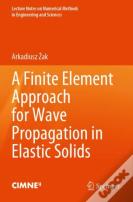 A Finite Element Approach For Wave Propagation In Elastic Solids