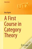 A First Course In Category Theory