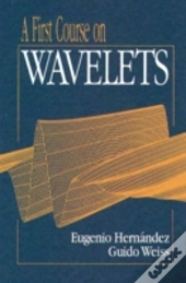 A First Course On Wavelets